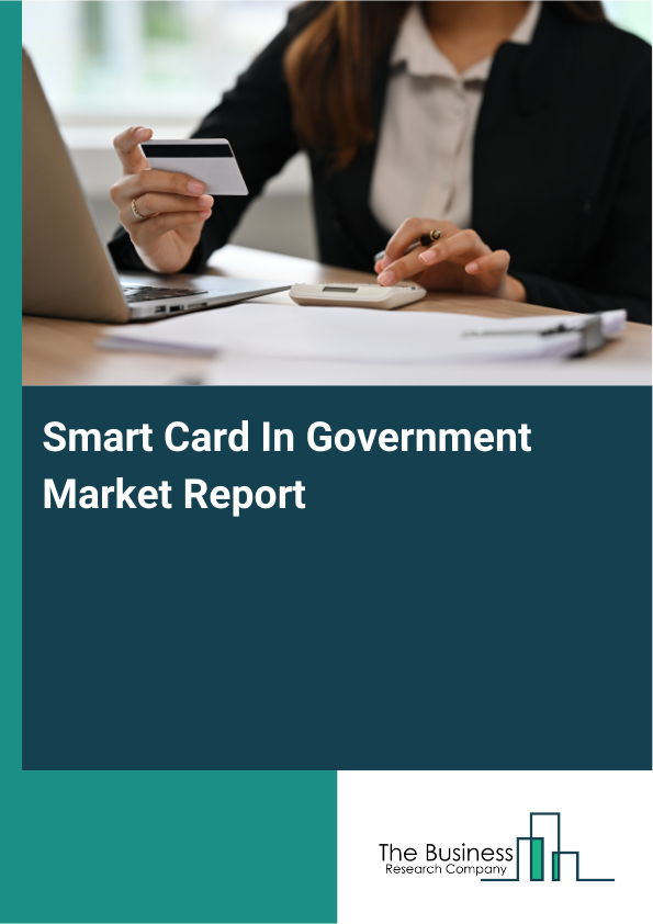 Smart Card In Government Market Report Infographic Image