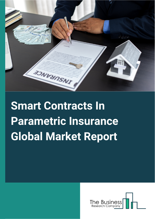 Global Smart Contracts In Parametric Insurance Market Report 2025