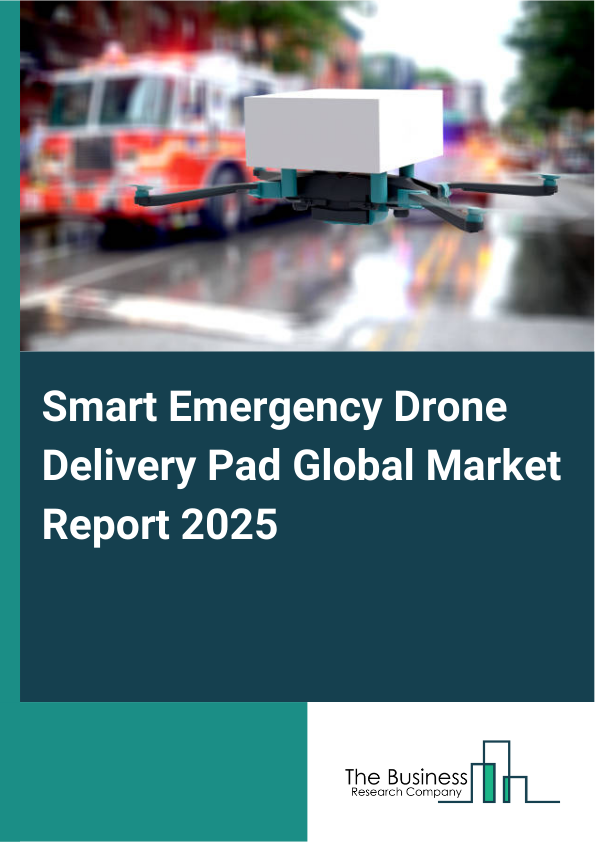 Global Smart Emergency Drone Delivery Pad Market Report 2025
