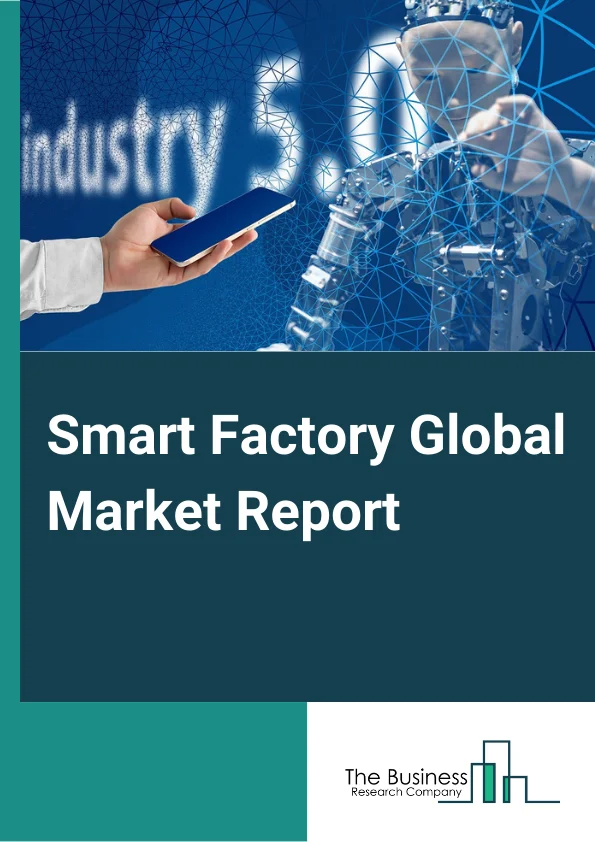 Smart Factory Global Market Report 2023 – By Product (Machine Vision Systems, Industrial Robotics, Control Devices, Sensors Communication Technologies, Other Products), By Component (Smart Factory Hardware, Smart Factory Software, Smart Factory Services), By Industry Vertical (Automotive, Aerospace and Defense, Electrical and Electronics, Food and Beverages, Energy and Utilities, Healthcare and Pharmaceuticals, Other Industry Verticals) – Market Size, Trends, And Global Forecast 2023-2032