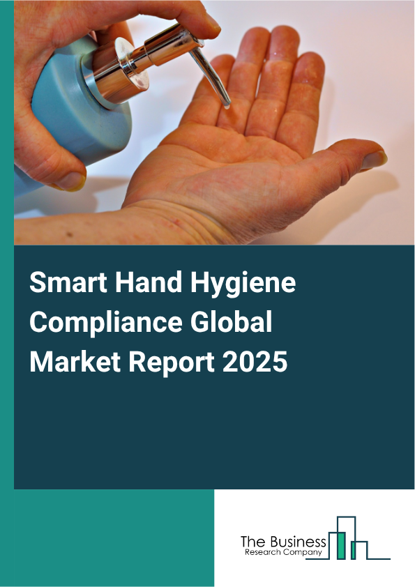 Global Smart Hand Hygiene Compliance Market Report 2025
