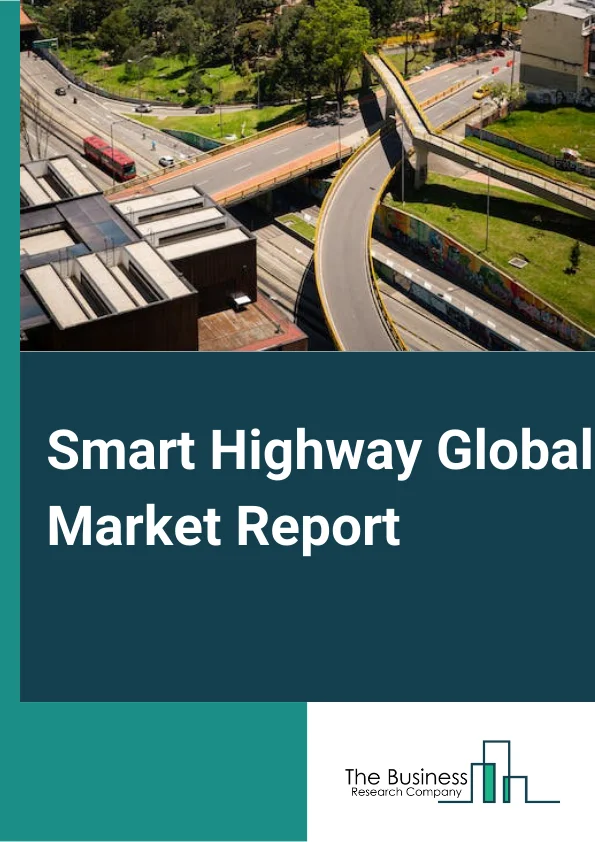 Smart Highway Market Report 2023
