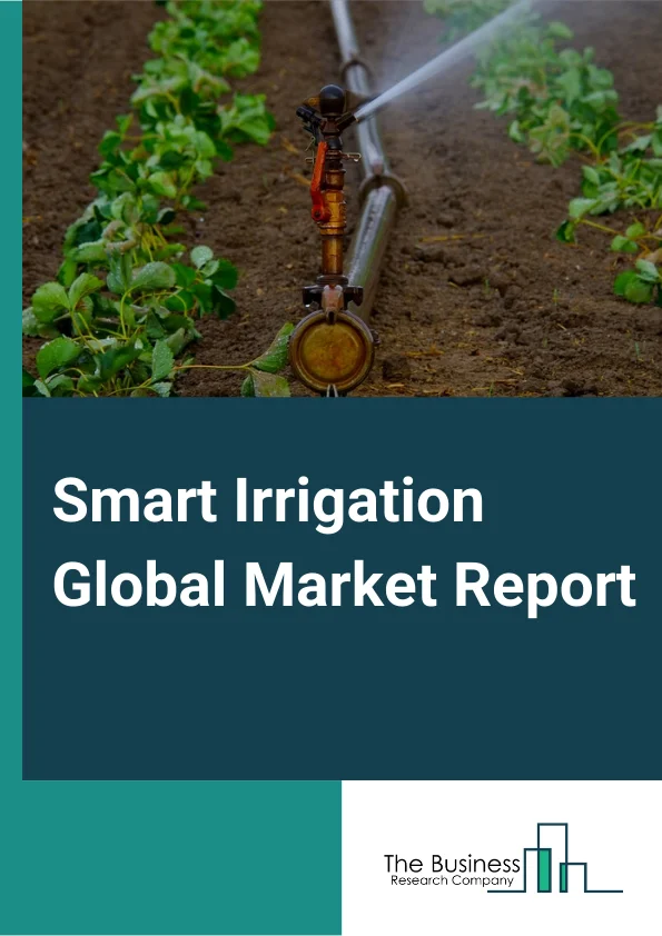 Smart Irrigation Global Market Report 2024 – By Type (Climate-Based, Sensor-Based), By Technology (Evapotranspiration, Soil Moisture), By Component (Sensors, Controllers, Water Flow Meters, Software, Other Components), By End User (Agriculture, Golf Course, Residential, Other End Users) – Market Size, Trends, And Global Forecast 2024-2033