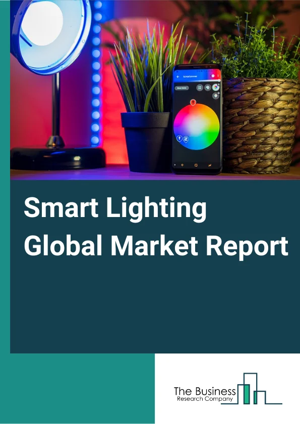 Smart Lighting Global Market Report 2024 – By Product (Smart Bulbs, Fixtures, Lighting Controls), By Light Source (LED, HID, Other Light Sources), By Communication Technology (Wired, Wireless), By Application (Commercial, Government, Residential, Other Applications) – Market Size, Trends, And Global Forecast 2024-2033