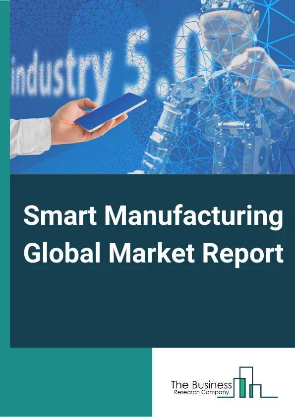 Smart Manufacturing Global Market Report 2023