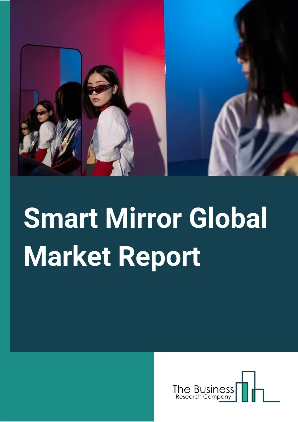 Smart Mirror Global Market Report 2023 – By Component (Hardware, Software, Services), By Type (Exterior Mirror, Interior Mirror), By Functionality (Connected, Non-Connected), By Feature (AR-Smart Mirror, Non AR-Smart Mirror), By Application (Automotive, Healthcare, Retail And Marketing, Consumer, Other Appplications) – Market Size, Trends, And Global Forecast 2023-2032
