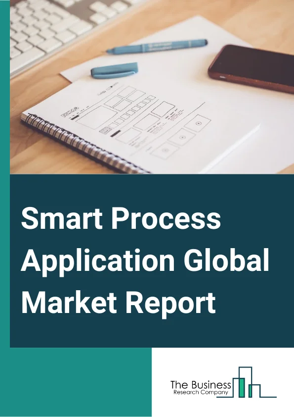 Smart Process Application Global Market Report 2024 