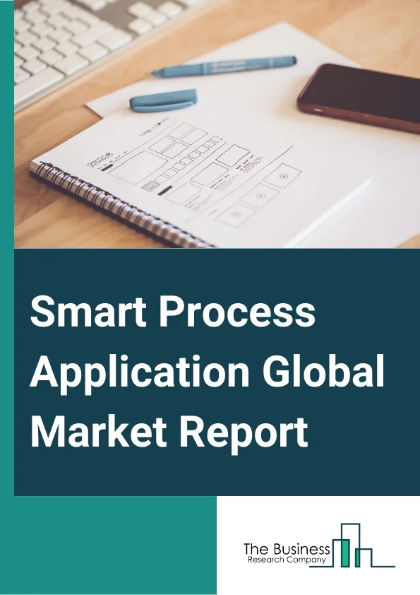 Smart Process Application Global Market Report 2025 – By Type (Software, Services), By Solution (Customer Experience Management, Enterprise Content Management, Enterprise Mobility, Business Intelligence And Analytics, Business Process Management, Other Solutions), By Deployment (On-Premise, Cloud), By Vertical (Banking, Financial Services and Insurance (BFSI), Telecommunications And Information Technology (IT), Media And Entertainment, Manufacturing, Retail, Healthcare, Education, Transportation And Logistics, Other Verticals) – Market Size, Trends, And Global Forecast 2025-2034