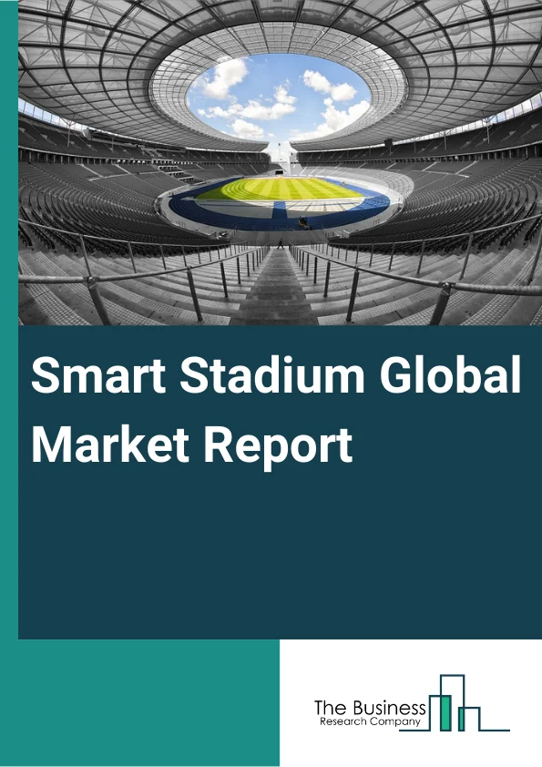 Smart Stadium Market Report 2023
