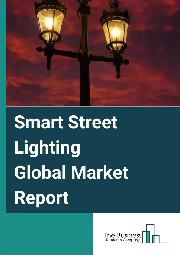 Smart Street Lighting Global Market Report 2023 