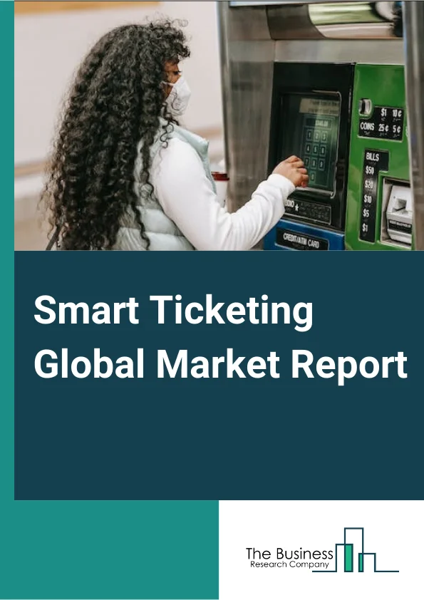 Smart Ticketing Global Market Report 2023 – By Product (Ticket Machine, E Ticket, E Kiosk, Request Tracker), By Component (Hardware, Software), By System (Open Payment System, Smart Card, Near Field Communication), By Organisation Size (SMEs, Large Enterprises), By Application (Railways, Airways, Roadways, Sports And Entertainment) – Market Size, Trends, And Global Forecast 2023-2032