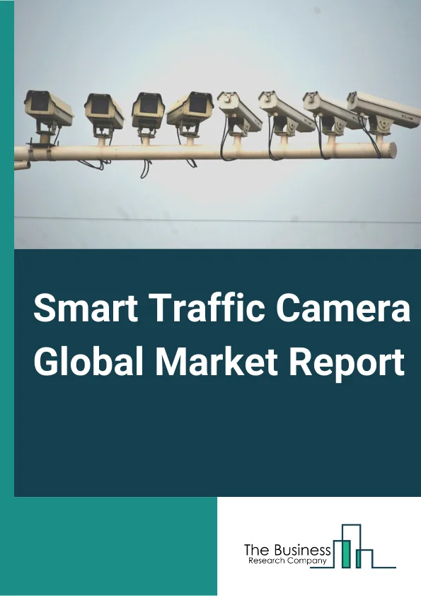 Smart Traffic Camera Global Market Report 2023 – By Component (Hardware, Software, Service), By Camera Type (Fixed Cameras, Mobile Speed Camera, Red Light Camera, Surveillance Camera, Traffic Monitoring Camera, ANPR Camera, Other Camera Types), By Deployment Model (Traffic Monitoring, Traffic Enforcement), By Application (Surveillance And Traffic Management, Toll Management, Other Applications) – Market Size, Trends, And Global Forecast 2023-2032
