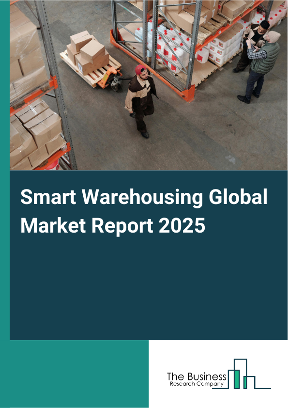 Global Smart Warehousing Market Report 2025 