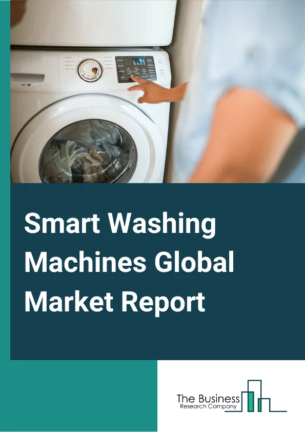 Smart Washing Machines Global Market Report 2023 – By Type (Top Load, Front Load), By Application (Residential, Commercial), By Connectivity (WiFi, Bluetooth, NearFieldCommunication (NFC)) – Market Size, Trends, And Global Forecast 2023-2032