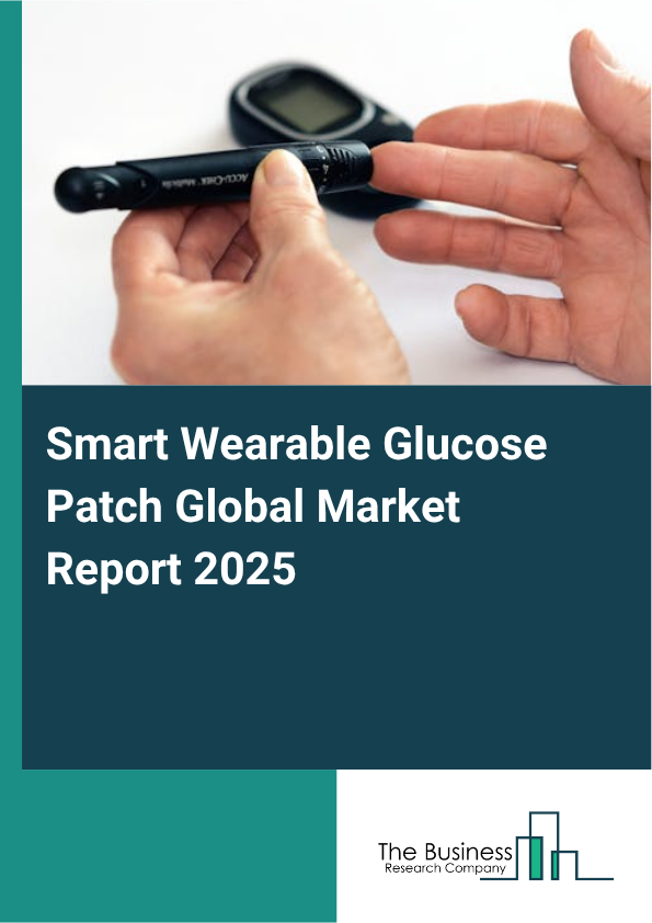 Global Smart Wearable Glucose Patch Market Report 2025