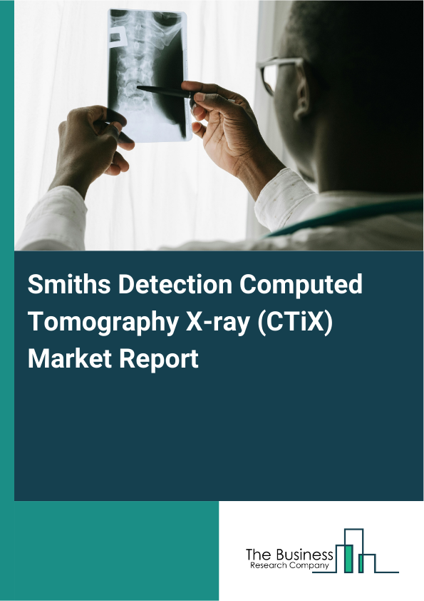 Smiths Detection Computed Tomography X-ray (CTiX) Market Report Infographic Image