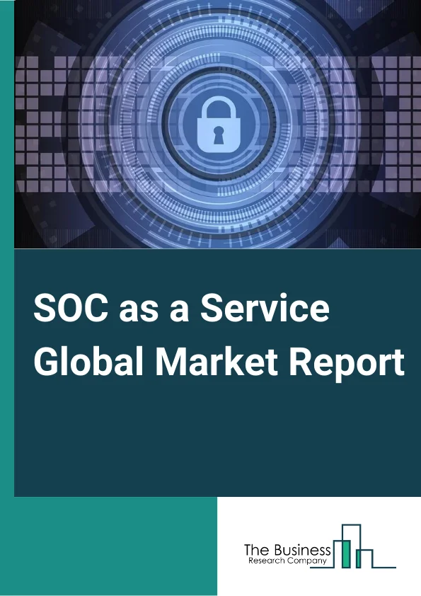 SOC as a Service Market Report 2023