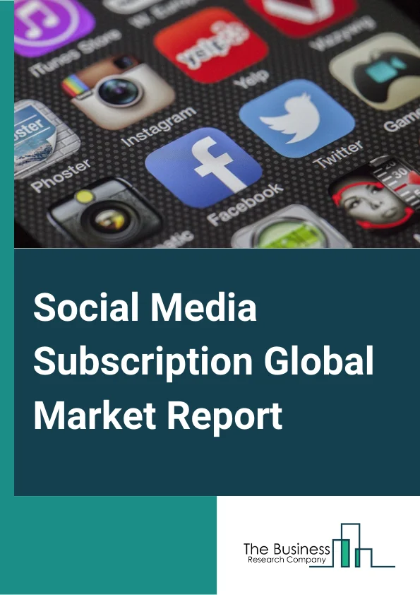 Social Media Subscription Global Market Report 2024 – By Type (Refill, Customize, and Membership), By Payment Mode (Cash on Delivery, and Online Payments), By Application (Beauty and Personal Care, Food and Beverage, Clothing and Fashion, Entertainment, Health and Fitness, and Other Applications), By End Users (Adults, and Kids) – Market Size, Trends, And Global Forecast 2024-2033