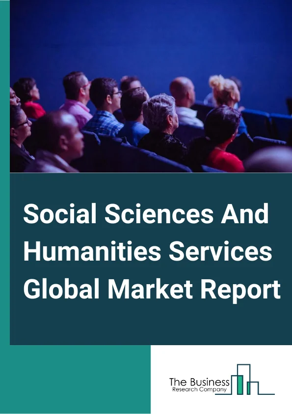 Social Sciences And Humanities Services Market Report 2023