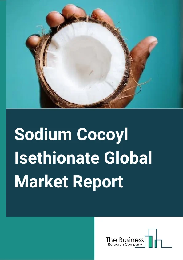 Sodium Cocoyl Isethionate Market Share, Trends, Insights, Future