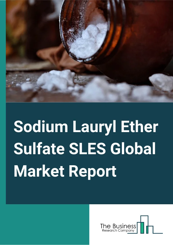 Sodium Lauryl Ether Sulfate [SLES] Global Market Report 2025 – By Type (Cosmetic Grade, Industrial Grade, Pharmaceutical Grade), By Form (Dry, Liquid), By Application (Detergents And Cleaners, Personal Care, Agrochemicals, Medical Chemicals, Other Applications) – Market Size, Trends, And Global Forecast 2025-2034