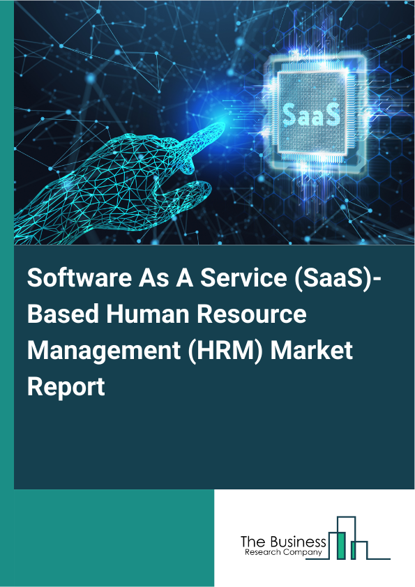Software As A Service (SaaS)-Based Human Resource Management (HRM) Market Report Infographic Image