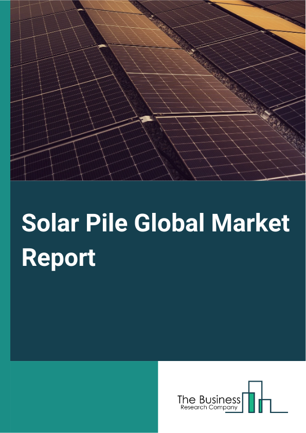 Global Solar Pile Market Report 2025