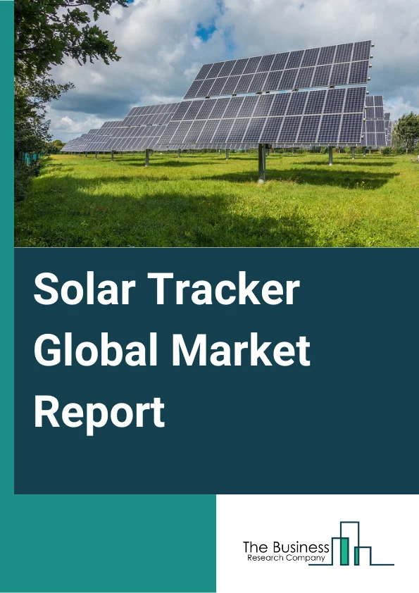 Solar Tracker Global Market Report 2024 – By Axis Type (Single Axis, Dual Axis), By Technology (Solar Photovoltaic (PV), Concentrated Solar Power (CSP), Concentrated Photovoltaic (CPV) ), By Application (Residential, Commercial & Industrial, Utility) – Market Size, Trends, And Global Forecast 2024-2033