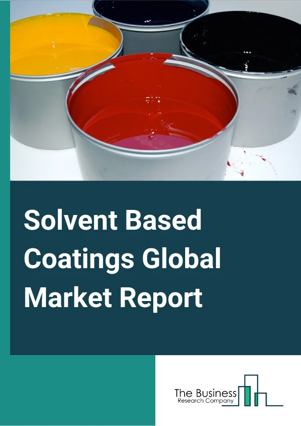 Solvent Based Coatings Global Market Report 2024 – By Type (One Component System Solvent Borne Coating, Two Component System Solvent Borne Coating), By Application (Automotive Solvent Borne Coatings, Industrial Solvent Borne Coatings, Printing Inks), By Industry Vertical (Utilities, Oil & Gas Industry, Manufacturing Industry, Hospitals, Other Industry Verticals) – Market Size, Trends, And Global Forecast 2024-2033