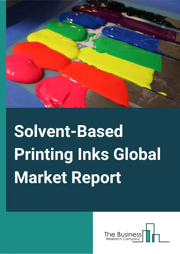 Solvent-Based Printing Inks Global Market Report 2025 – By Type (Cellulose Inks, Epoxy Inks, Vinyl Inks, Vinyl-Acrylic Inks, Polyurethane Inks), By Printing Technology (Lithographic, Gravure, Flexographic, Screen-Printing, Letterpress, Digital, Other Printing Technologies), By Application (Label & Packaging, Commercial Printing, Publication, Other Applications) – Market Size, Trends, And Global Forecast 2025-2034