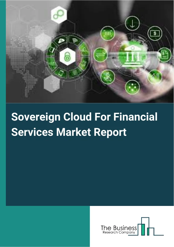 Sovereign Cloud For Financial Services Market Report Infographic Image