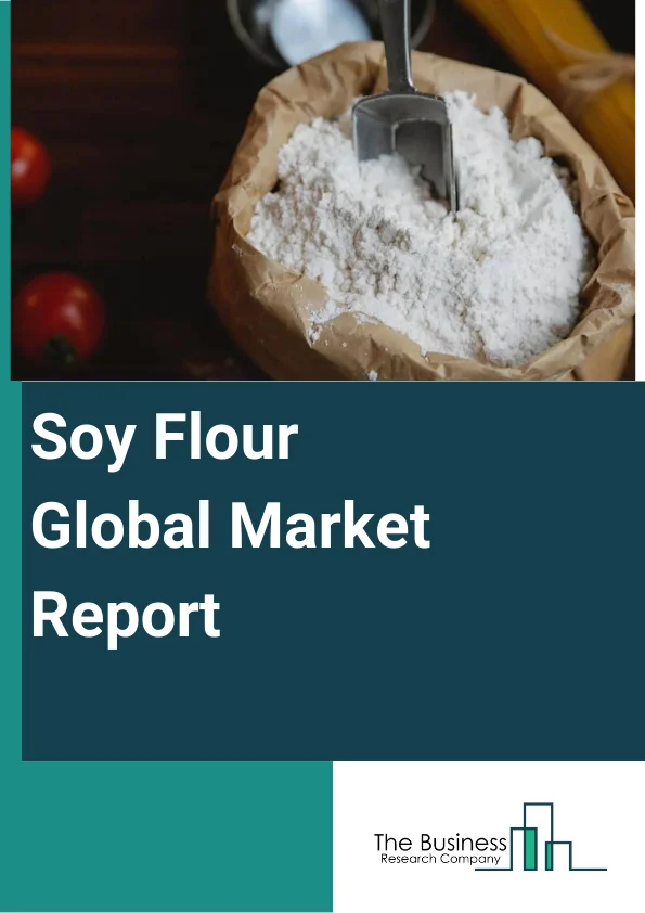 Global Soy Flour Market Report 2024