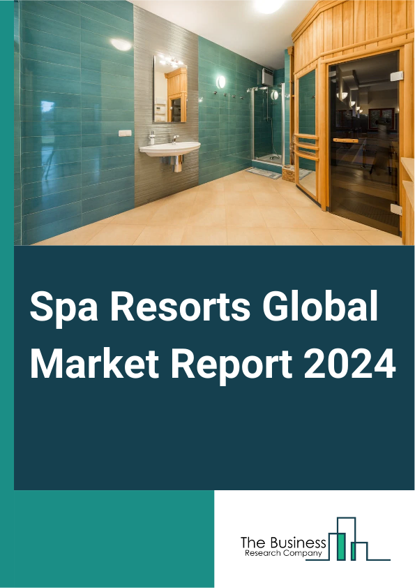 Spa Resorts Global Market Report 2025 – By Spa Type (Salon Or Day Or Club Spa, Medical Spa, Hotel Spa, Destination Spa, Mineral Spa, Other Spa Types), By Type Of Resort (Beach Resorts, Mountain Resorts, Health And Wellne...