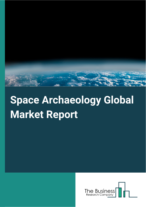Global Space Archaeology Market Report 2025
