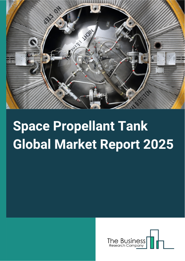 Global Space Propellant Tank Market Report 2025