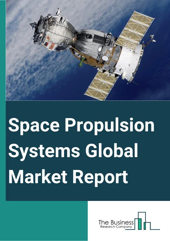 Global Space Propulsion Systems Market Report 2024