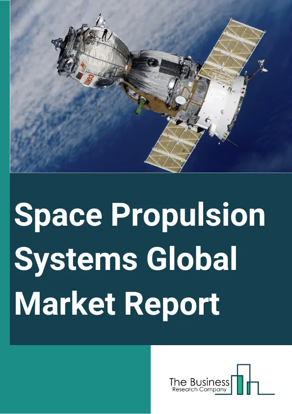 Space Propulsion Systems Global Market Report 2025 – By Component (Thrusters, Rocket Motors, Propellant Feed Systems, Propulsion Thermal Control, Nozzles, Power Processing Units, Other Components), By Spacecraft Type (Satellites, Rovers, Capsules, Launch Vehicles, Interplanetary Spacecraft And Probes), By Application (Space Simulation, Rocket Launch, Other Applications), By End User (Civil And Earth Observation, Government And Military, Commercial) – Market Size, Trends, And Global Forecast 2025-2034