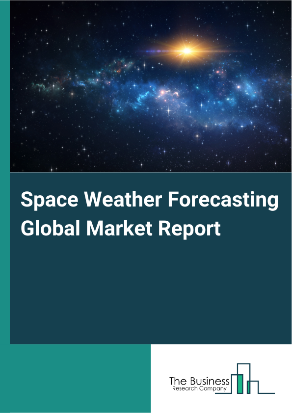Global Space Weather Forecasting Market Report 2025