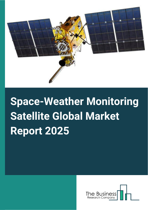 Global Space-Weather Monitoring Satellite Market Report 2025