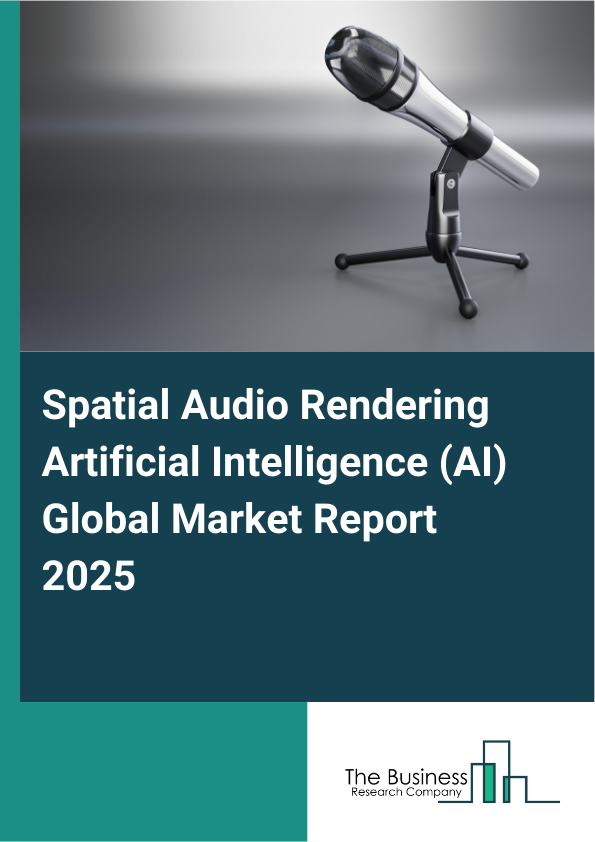Global Spatial Audio Rendering Artificial Intelligence (AI) Market Report 2025