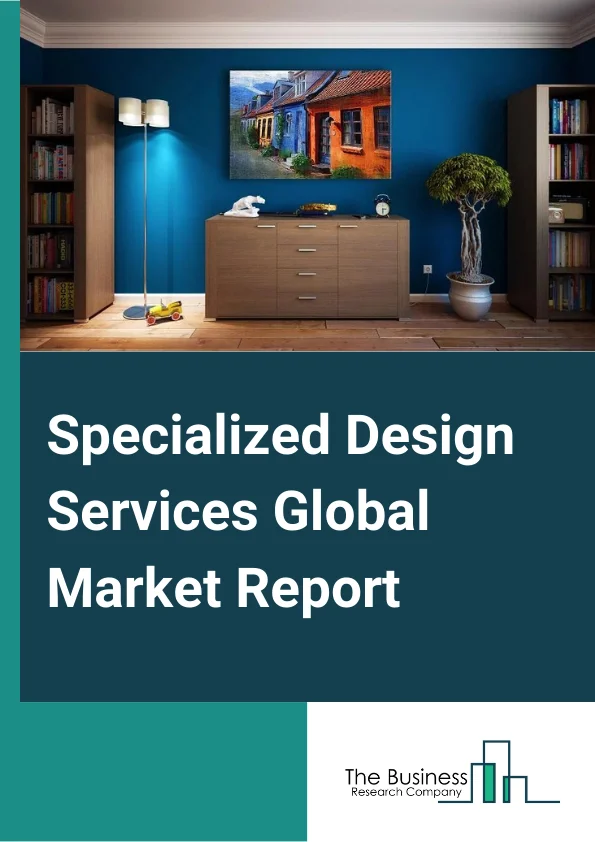 Specialized Design Services Global Market Report 2025 – By Type (Interior Design Services, Graphic Design Services, Industrial Design Services, And Fashion And Other Design Services), By Mode (Online And Offline), By Service (Large Enterprise, Small and Medium Enterprise) – Market Size, Trends, And Global Forecast 2025-2034