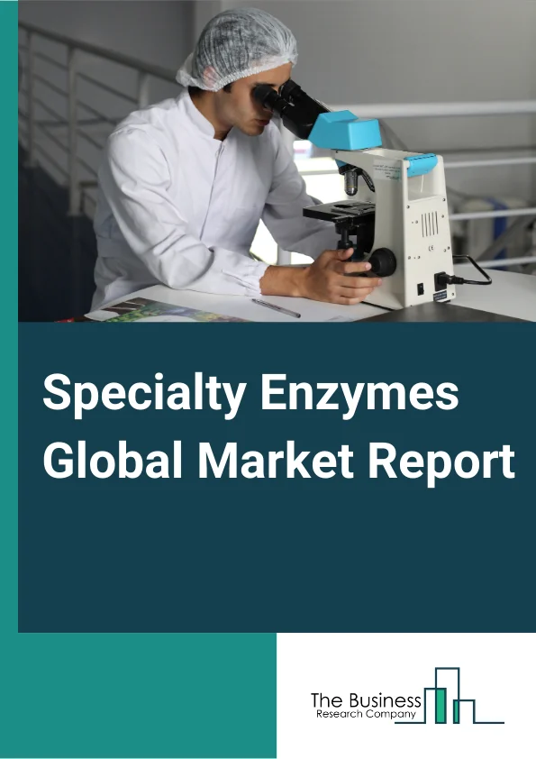 Specialty Enzymes Global Market Report 2023 – By Type (Carbohydrases, Proteases, Lipases, Polymerases & Nucleases, Oxidase & Hydratases, Other Types), By Source (Microorganisms, Animals, Plants), By Application (Pharmaceutical, Diagnostics, Research & Biotechnology, Food & Beverage, Animal Nutrition, Other Applications) – Market Size, Trends, And Global Forecast 2023-2032