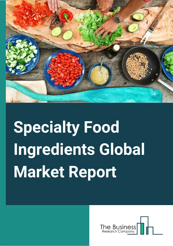 Specialty Food Ingredients Global Market Report 2023 – By Type (Functional Food Ingredients, Sugar Substitutes, Fand B Starter Culture, Specialty Starches, Enzymes, Emulsifiers, Preservatives, Other Types), By Distribution Channel (Direct Sales, Indirect Sales), By Application (Beverages, Sauces, Dressings And Condiments, Bakery, Dairy, Confectionary, Other Applications) – Market Size, Trends, And Global Forecast 2023-2032