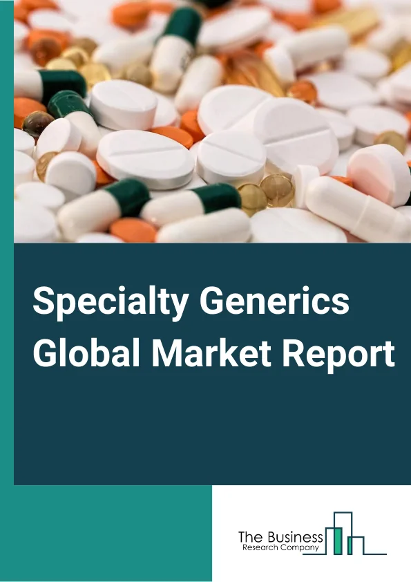 Global Specialty Generics Market Report 2024
