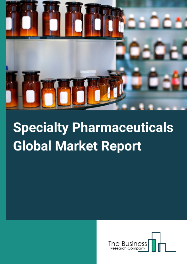 Global Specialty Pharmaceuticals Market Report 2025