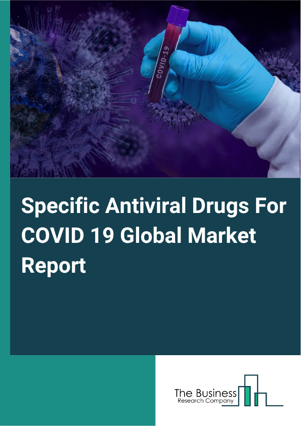 Global Specific Antiviral Drugs For COVID 19 Market Report 2025