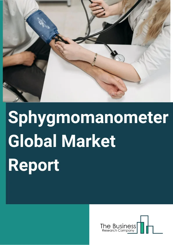 Global Sphygmomanometer Market Report 2024