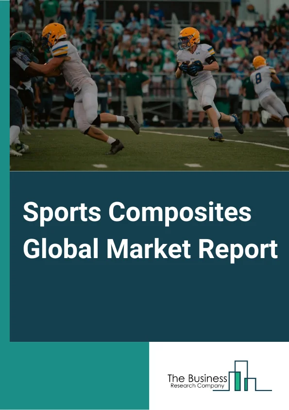 Sports Composites Global Market Report 2024 – By Fiber (Carbon, Glass, Other Fibers), By Resin Type (Epoxy, Polyamide, Polyurethane, Polypropylene), By Application (Golf Sticks, Rackets, Bicycles, Hockey Sticks, Skis and Snowboards) – Market Size, Trends, And Global Forecast 2024-2033