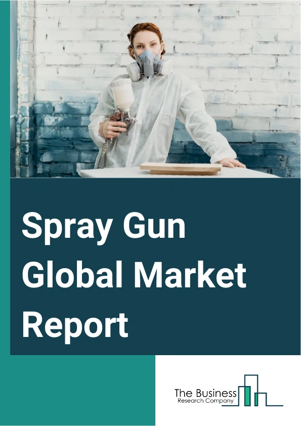 Spray Gun Global Market Report 2025 – By Product Type (High Volume Low Pressure (HVLP), Airless; Pneumatic;, Electrostatic, Low Volume Low Pressure (LVLP)), By Application (Metal Finishing, Wood Finishing, Plastic Finish...