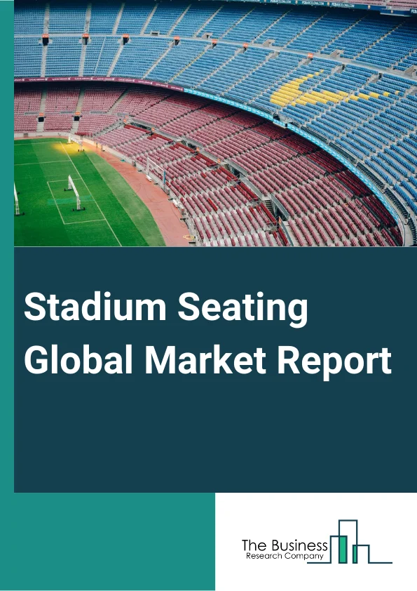 Stadium Seating Global Market Report 2024 – By Type (Fixed Seating, Telescopic Seating, Bleachers Or Grandstands), By Material (Metal, Wood, Plastic), By Design (Foldable, Non-Foldable), By Application (Indoor Stadium, Outdoor Stadium) – Market Size, Trends, And Global Forecast 2024-2033